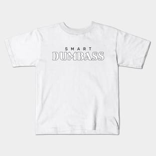 Smart dumbass Kids T-Shirt